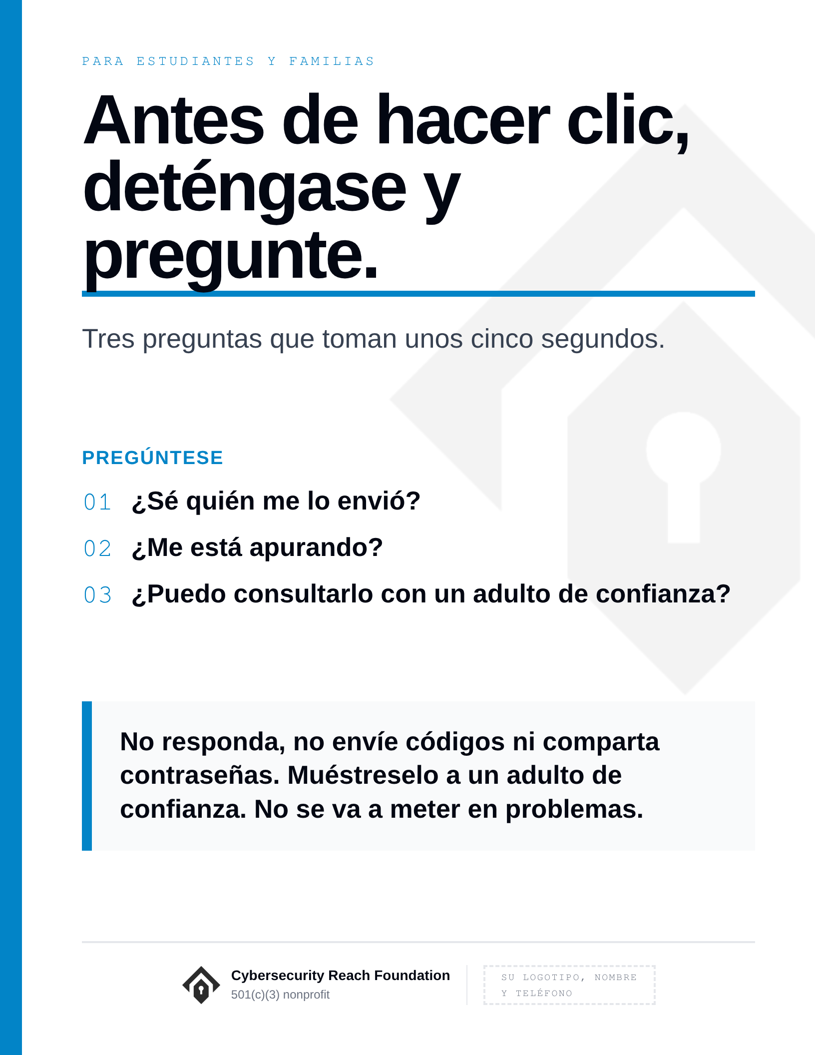 Poster. Headline: Before you click,
stop and ask. Tres preguntas que toman unos cinco segundos. Pregúntese: ¿Sé quién me lo envió?; ¿Me está apurando?; ¿Puedo consultarlo con un adulto de confianza?. No responda, no envíe códigos ni comparta contraseñas. Muéstreselo a un adulto de confianza. No se va a meter en problemas.